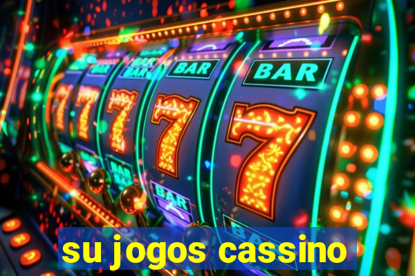 su jogos cassino